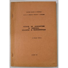 TEZAUR DE DESCRIPTORI IN DOMENIUL EDUCATIEI SI INVATAMANTULUI de dr . GEORGETA LAZARESCU , 1976, DEDICATIE *