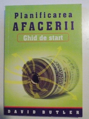PLANIFICAREA AFACERII , GHID DE START de DAVID BUTLER , 2006 foto