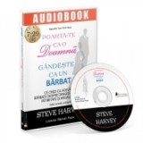 Poarta-te ca o doamna, gandeste ca un barbat. Ce cred cu adevarat barbatii despre dragoste, relatii, intimitate si angajament (Audiobook) - Steve Harv