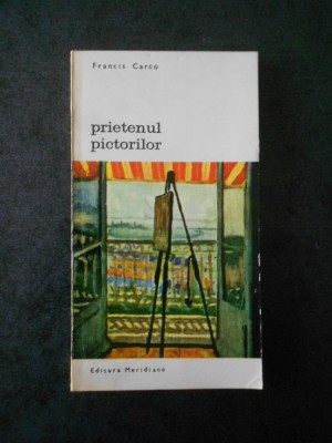 FRANCIS CARCO - PRIETENUL PICTORILOR foto