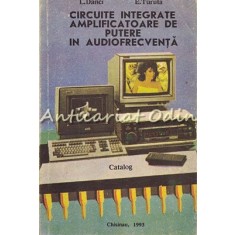 Circuite Integrate. Amplificatoare De Putere In Audiofrecventa - L. Danci, E. Tu