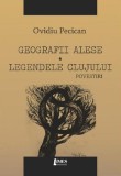 Geografii alese. Legendele Clujului - Paperback brosat - Ovidiu Pecican - Limes