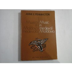 MUZICA IN MOLDOVA MEDIEVALA - ANNE E. PENNINGTON