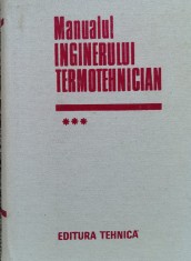 Manualul Inginerului Termotehnician Vol.3 - I.gh. Carabogdan , A750 foto