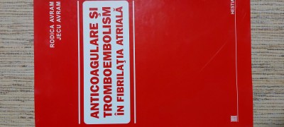 Anticoagulare si tromboembolism in fibrilatia atriala - Rodica Avram, Jecu Avram foto