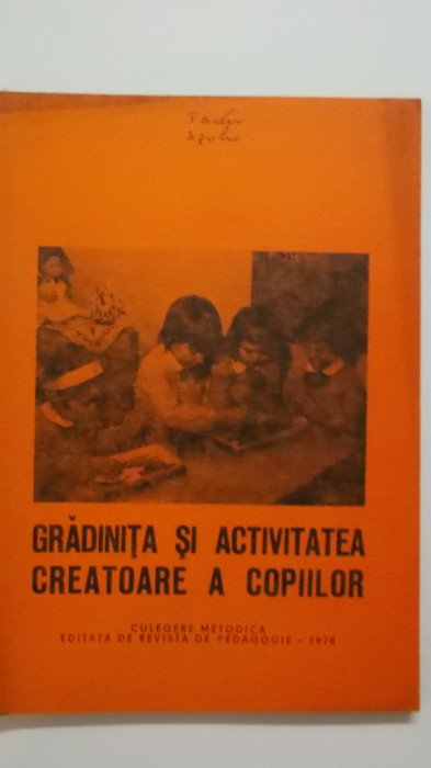 Gradinita si activitatea creatoare a copiilor. Culegere metodica, 1978