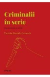 Descopera Psihologia. Criminalii in serie - Vicente Garrido Genoves