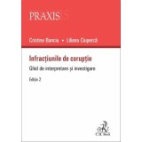 Infractiunile de coruptie. Ghid de interpretare si investigare - Liliana Ciuperca, Cristina Banciu
