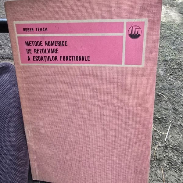 Metode numerice de rezolvare a ecuatiilor functionale - Roger Temam