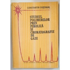 STUDIUL POLIMERILOR PRIN PIROLIZA SI CROMATOGRAFIE DE GAZE de CONSTANTIN CASCAVAL , 1983
