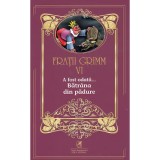 Fratii Grimm: A fost odata... Vol. VI - Batrana din padure. Povesti copii, Carte Romaneasca, Ilustratii color, Coperta brosata