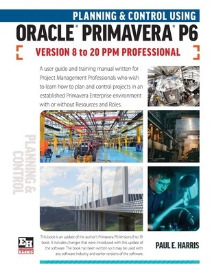 Planning and Control Using Oracle Primavera P6 Versions 8 to 20 PPM Professional foto