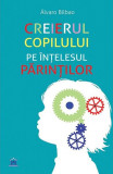 Cumpara ieftin Creierul copilului pe &icirc;nțelesul părinților - Paperback brosat - &Aacute;lvaro Bilbao - Didactica Publishing House