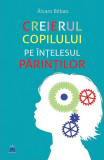 Creierul copilului pe &icirc;nțelesul părinților - Paperback brosat - &Aacute;lvaro Bilbao - Didactica Publishing House