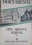 DOCUMENTE DIN ARHIVE IESENE VOL.3 DOCUMENTE LITERARE-EDITIE SI NOTE DE D. IVANESCU-226100
