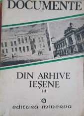 DOCUMENTE DIN ARHIVE IESENE VOL.3 DOCUMENTE LITERARE-EDITIE SI NOTE DE D. IVANESCU-226100