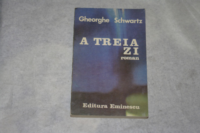 A treia zi - Gheorghe Schwartz - 1980