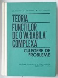 TEORIA FUNCTIILOR DE O VARIABILA COMPLEXA - CULEGERE DE PROBLEME de GH. MOCANU ...ECAT . VISINESCU , 1970