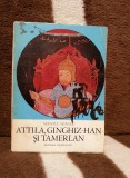 ATTILA, GINGHIZ-HAN, TAMERLAN-MANOLE NEAGOE