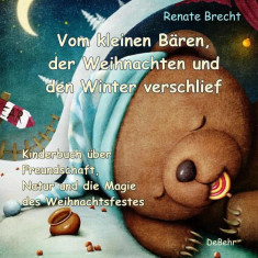 Vom kleinen Bären, der Weihnachten und den Winter verschlief - Ein Kinderbuch über Freundschaft, Natur und die Magie des Weihnachtsfestes