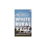 White Rural Rage: The Threat to American Democracy