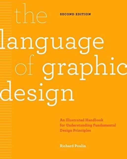 The Language of Graphic Design Revised and Updated: An Illustrated Handbook for Understanding Fundamental Design Principles