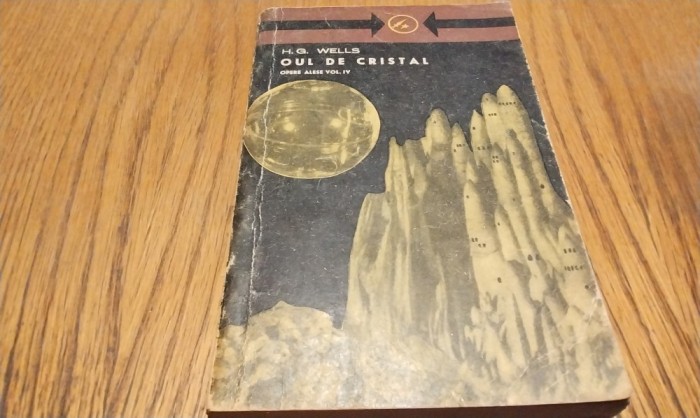 OUL DE CRISTAL - H. G. Wells - Editura Tineretlui, 1965, 413 p.