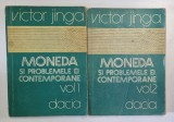 MONEDA SI PROBLEMELE EI CONTEMPORANE de VICTOR JINGA , VOL I - II , 1981