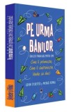 Pe urma banilor. Educatie financiara pentru copii. Cine ii primeste, cine ii cheltuieste, unde se duc?/Kevin Sylvester, Michael Hlinka, Rao