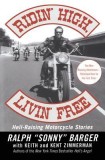 Ridin&#039; High, Livin&#039; Free: Hell-Raising Motorcycle Stories