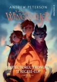 Protectorul tronului si Regele-Lup. Seria Saga Wingfeather Vol.4