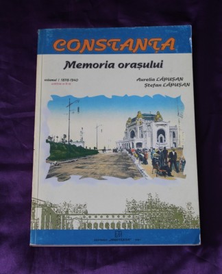 Aurelia Stefan Lapusan Constanta Memoria orasului vol 1 1878 1940 ed 2 monografie foto