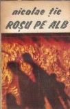 Rosu pe alb - Nicolae Tic