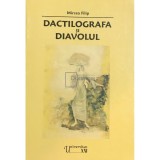 Mircea Filip - Dactilografa si diavolul (Editia: 2006)