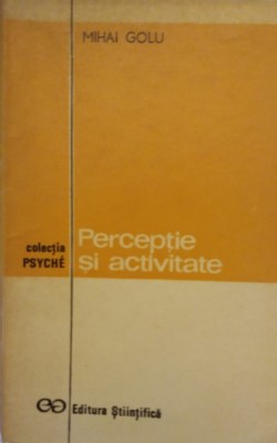 Perceptie si activitate-Mihai Golu foto
