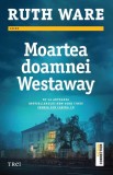 Moartea doamnei Westaway - Ruth Ware - Trei