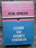 PETRE ISPIRESCU - LEGENDE SAU BASMELE ROMANILOR