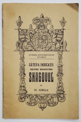 CATEVA INDICATII ASUPRA MANASTIRII SNAGOVUL de N. IORGA , 1926 foto