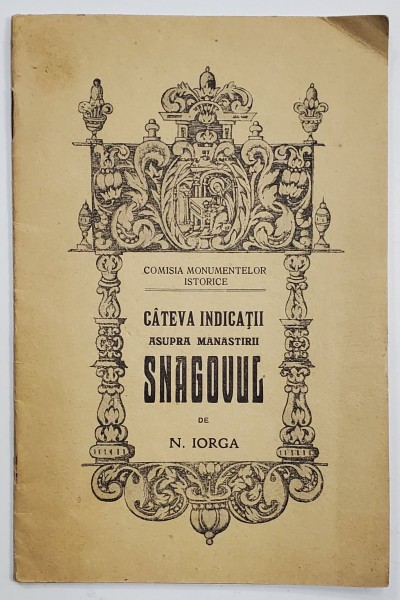 CATEVA INDICATII ASUPRA MANASTIRII SNAGOVUL de N. IORGA , 1926