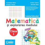 Caiet clasa 1. Matematica si explorarea mediului - Constanta Balan