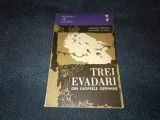 Cumpara ieftin GHEORGHE CARACAS - TREI EVADARI DIN LAGARELE GERMANE