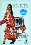 Femeia si Paiata - Pierre Louys - Roman Erotic, Editura Arania, 1992, Literatura Beletristica