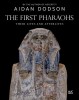 The First Pharaohs: Lives &amp; Afterlives - Aidan Dodson, Ancient Egypt Kings Book - First Dynasties History