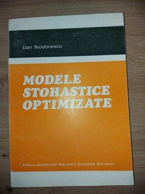 Modele stohastice optimizate- Dan Teodorescu
