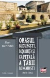 Orasul Bucuresti, resedinta si capitala a Tarii Romanesti 1459-1862 - Dan Berindei