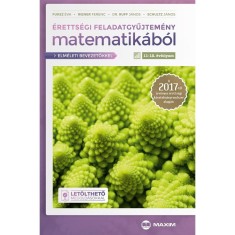 &Eacute;retts&eacute;gi feladatgyűjtem&eacute;ny matematik&aacute;b&oacute;l 11-12. &eacute;vfolyam - Elm&eacute;leti bevezetőkkel &eacute;s let&ouml;lthető megold&aacute;sokkal - A 2017-től &eacute;rv&eacute;nyes &eacute;retts&eacute;gi k&ouml;vetelm