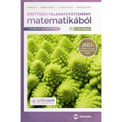 &amp;Eacute;retts&amp;eacute;gi feladatgyűjtem&amp;eacute;ny matematik&amp;aacute;b&amp;oacute;l 11-12. &amp;eacute;vfolyam - Elm&amp;eacute;leti bevezetőkkel &amp;eacute;s let&amp;ouml;lthető megold&amp;aacute;sokkal - A 2017-től &amp;eacute;rv&amp;eacute;nyes &amp;eacute;retts&amp;eacute;gi k&amp;ouml;vetelm foto