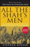 All the Shah&#039;s Men: An American Coup and the Roots of Middle East Terror