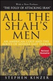 All the Shah&#039;s Men: An American Coup and the Roots of Middle East Terror
