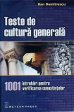 TESTE DE CULTURA GENERALA. 1001 INTREBARI PENTRU VERIFICAREA CUNOSTINTELOR-DAN DUMITRESCU-273977